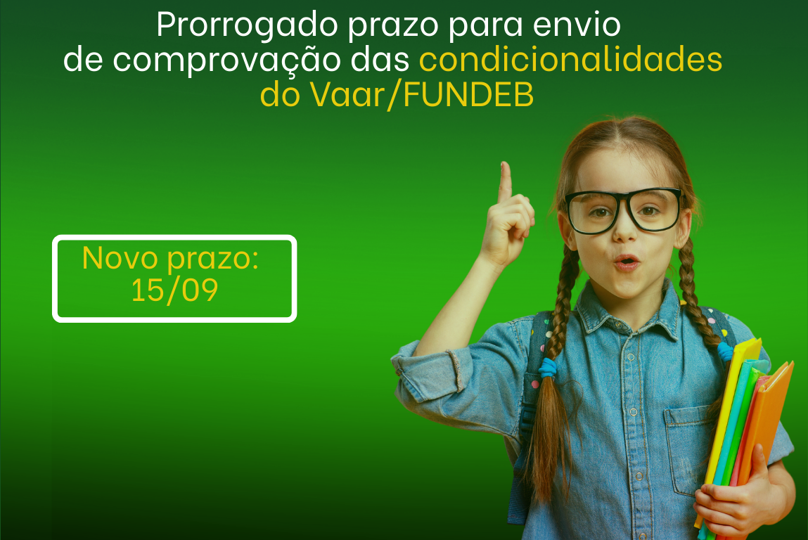 Prorrogado prazo para Envio de Comprovação das Condicionalidades (VAAR/Fundeb)