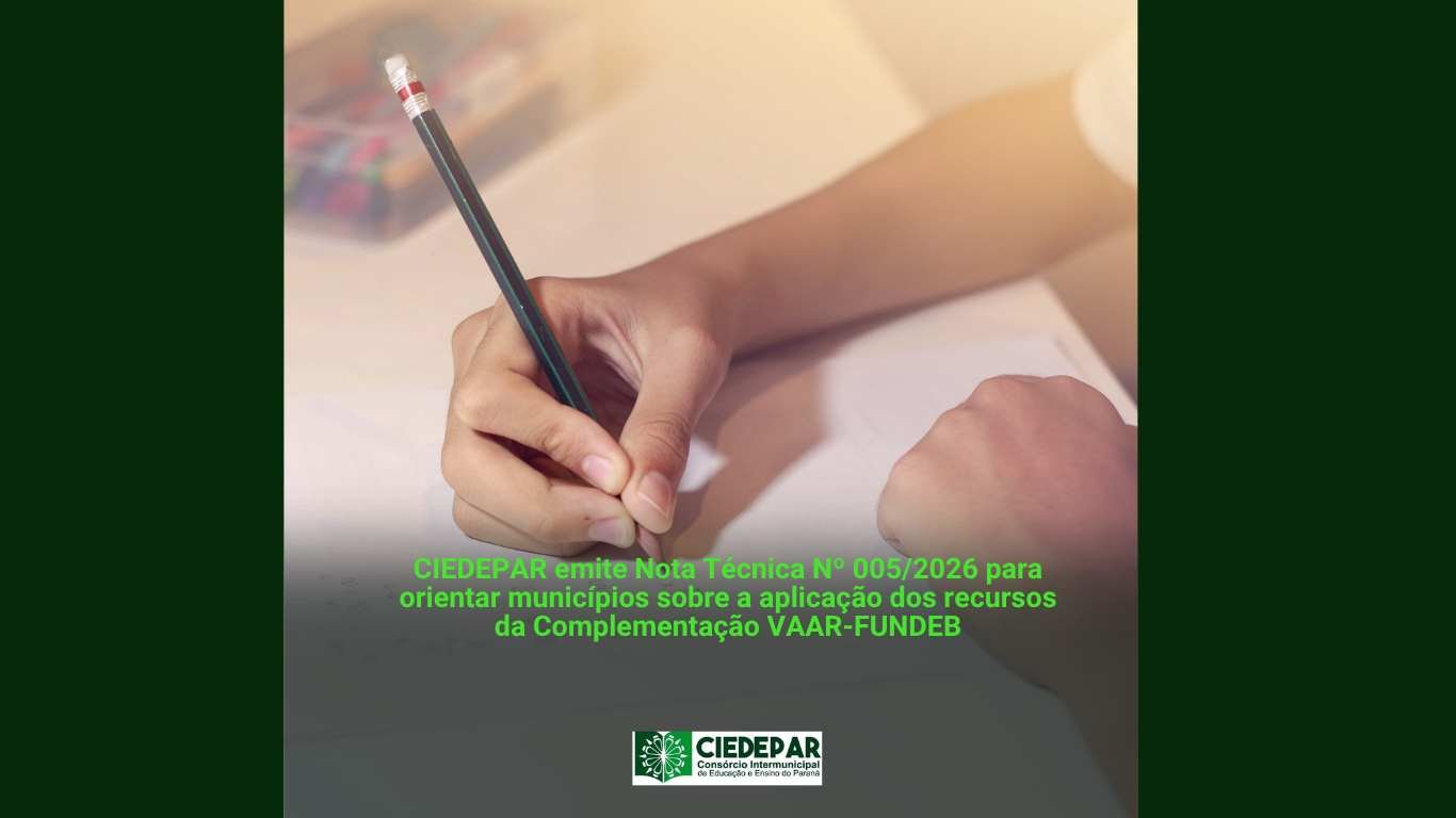 CIEDEPAR emite Nota Técnica com orientações cruciais sobre a aplicação dos recursos do VAAR- FUNDEB