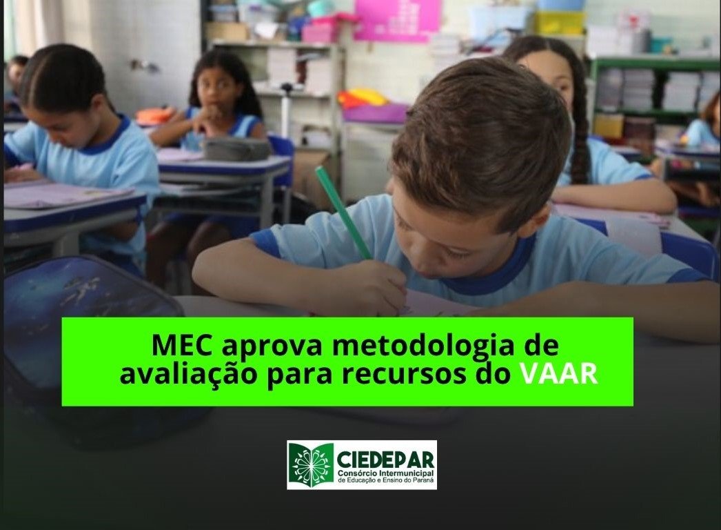 EDUCAÇÃO BÁSICA  MEC aprova metodologia de avaliação para recursos do VAAR
